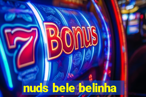 nuds bele belinha